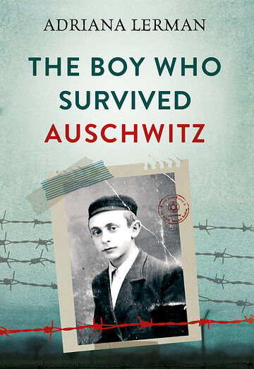 The Boy Who Survived Auschwitz