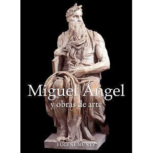 Miguel Ángel y obras de arte
