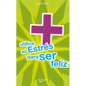 Utilice el estrés para ser...