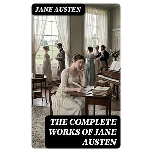 The Complete Works of Jane...