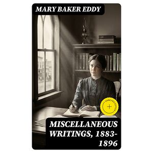 Miscellaneous Writings,...