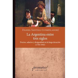 La Argentina entre tres siglos