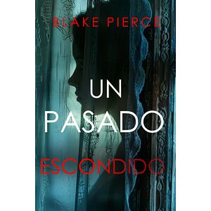 UN PASADO ESCONDIDO – Una...
