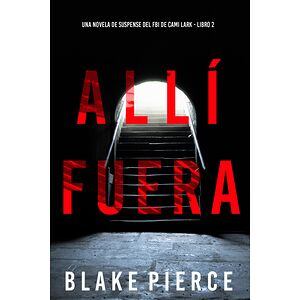 Allí fuera (Una novela de...