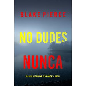 No dudes nunca (Una novela...
