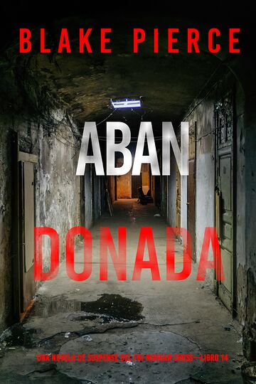 Abandonada (Una novela de...