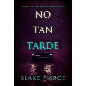 No tan tarde (Una novela de...