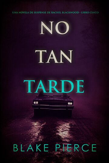 No tan tarde (Una novela de...