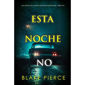 Esta noche no (Una novela...