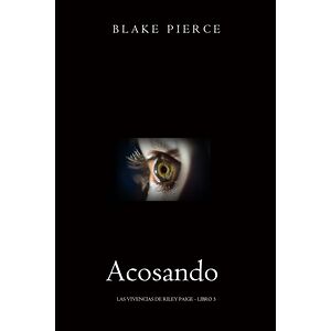 Acosando - Las vivencias de...