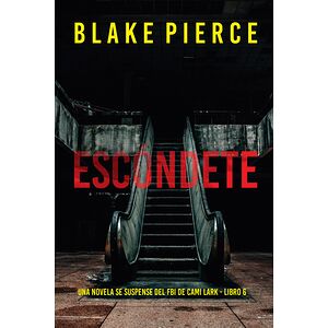 Escóndete (Una novela se...