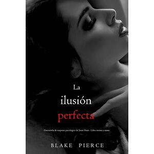 La ilusión perfecta (Una...