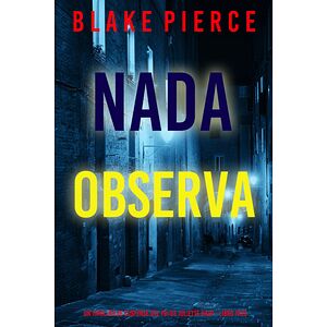 Nada observa (Un thriller...