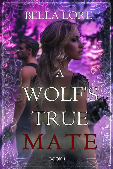 A Wolf's True Mate (Book One)