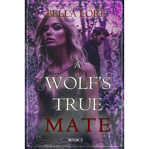 A Wolf's True Mate (Book Two)