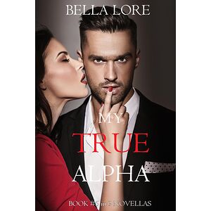 My True Alpha: Book No.5 in...