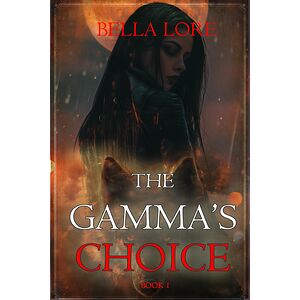 The Gamma's Choice (Book One)