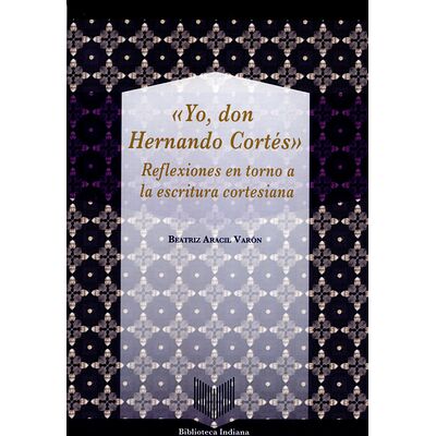 Yo, don Hernando Cortés....