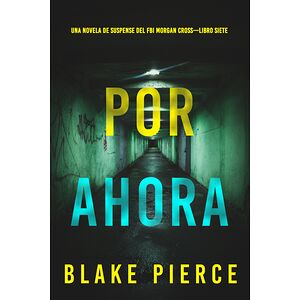 Por ahora (Una novela de...