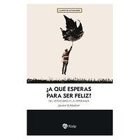 ¿A qué esperas para ser feliz?