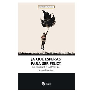 ¿A qué esperas para ser feliz?