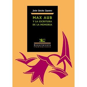 Max Aub y la escritura de...