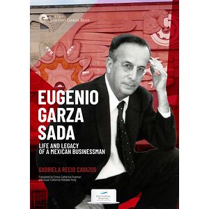 Eugenio Garza Sada. Life...
