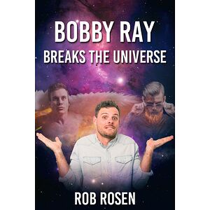Bobby Ray Breaks the Universe