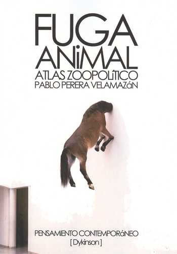 Fuga animal. Atlas zoopolítico