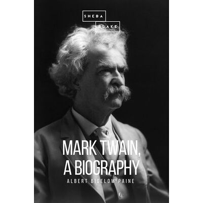 Mark Twain: A Biography