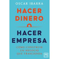 Hacer dinero o hacer empresa