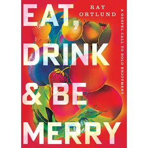 Eat, Drink, and Be Merry
