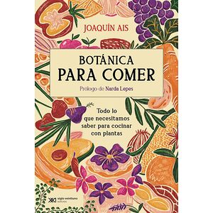 Botánica para comer. Todo...