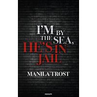 I'm by the Sea, He's in Jail