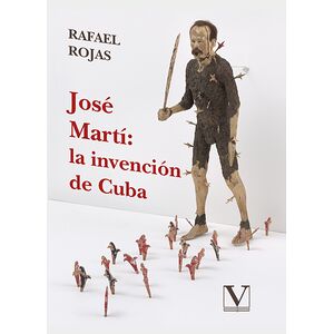 José Martí: la invención de...