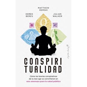 Conspiritualidad. Cómo las...