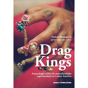 Drag kings. Arqueología...