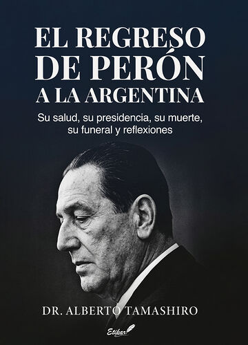 El regreso de Perón a la...