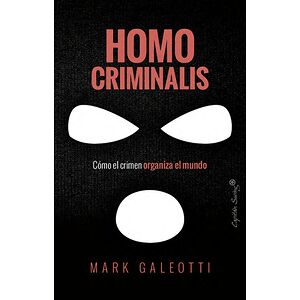 Homo criminalis. Cómo el...