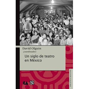 Un siglo de teatro en México