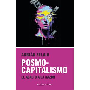 Posmocapitalismo. El asalto...