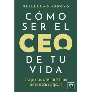 Cómo ser el CEO de tu vida