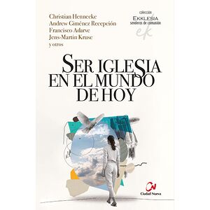 Ser Iglesia en el mundo de hoy