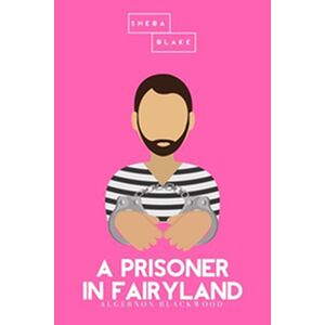 A Prisoner in Fairyland |...