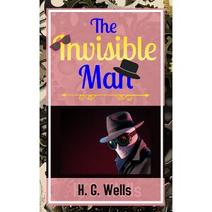 The Invisible Man by H G...