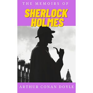 The Memoirs of Sherlock Holmes