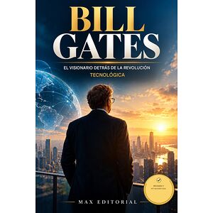 Bill Gates: el visionario...