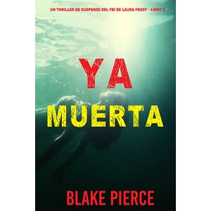 Ya muerta (Un thriller de...