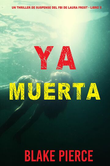 Ya muerta (Un thriller de...