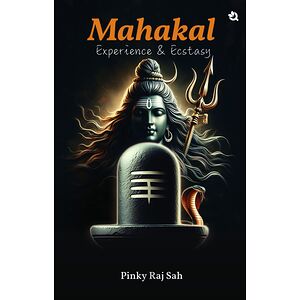 MAHAKAL- EXPERIENCE & ECSTASY